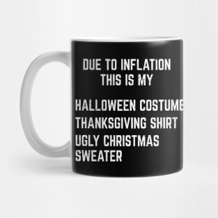 Due to Inflation this is my Hallothanksmas costume Funny Mug